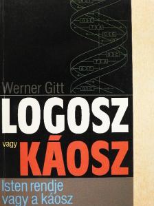 Werner Gitt - Logosz vagy káosz? [antikvár]