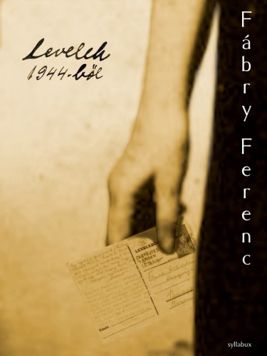 Fábri Ferenc - Levelek 1944-ből [eKönyv: epub, mobi]