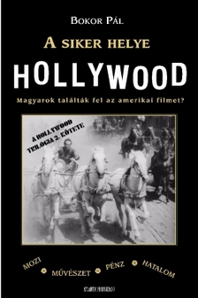 Bokor Pál - A siker helye Hollywood  [eKönyv: epub, mobi, pdf]