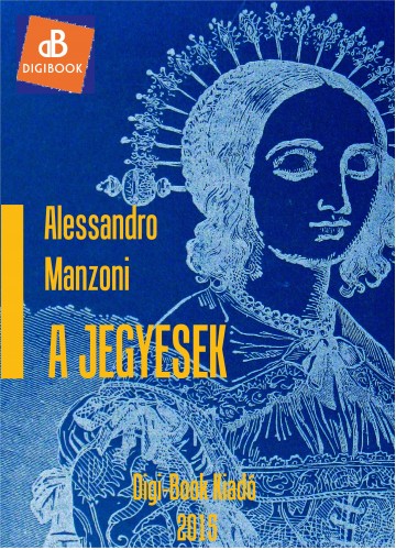 Alessandro Manzoni - A jegyesek [eKönyv: epub, mobi]