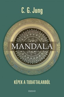 JUNG C. G. - Mandala - Képek a tudattalanból [eKönyv: epub, mobi]