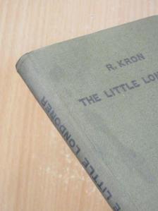 R. Kron - The Little Londoner [antikvár]