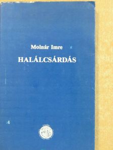 Molnár Imre - Halálcsárdás (dedikált példány) [antikvár]