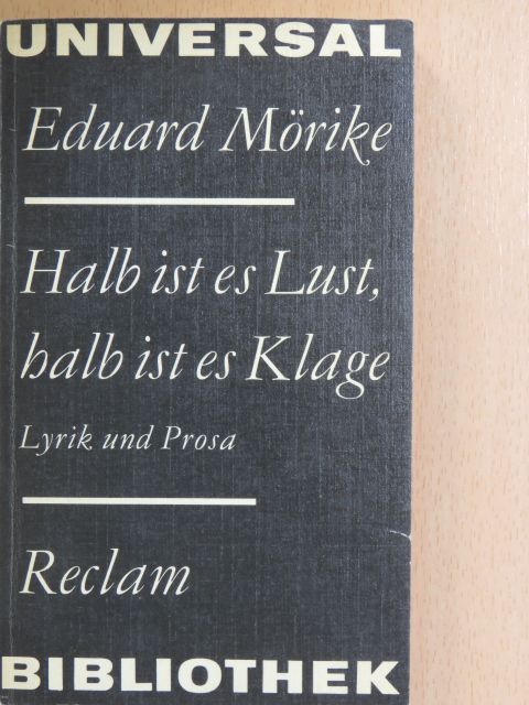 Eduard Mörike - Halb ist es Lust, halb ist es Klage [antikvár]