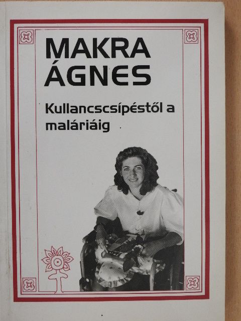 Makra Ágnes - Kullancscsípéstől a maláriáig (dedikált példány) [antikvár]