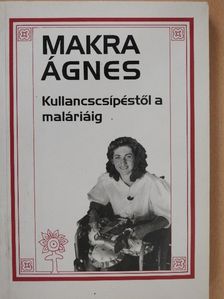 Makra Ágnes - Kullancscsípéstől a maláriáig (dedikált példány) [antikvár]