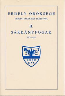 MAKKAI LÁSZLÓ - Erdély öröksége II. - Sárkányfogak 1572-1602 [antikvár]