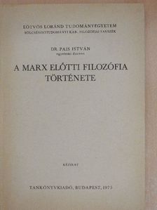 Dr. Pais István - A Marx előtti filozófia története [antikvár]