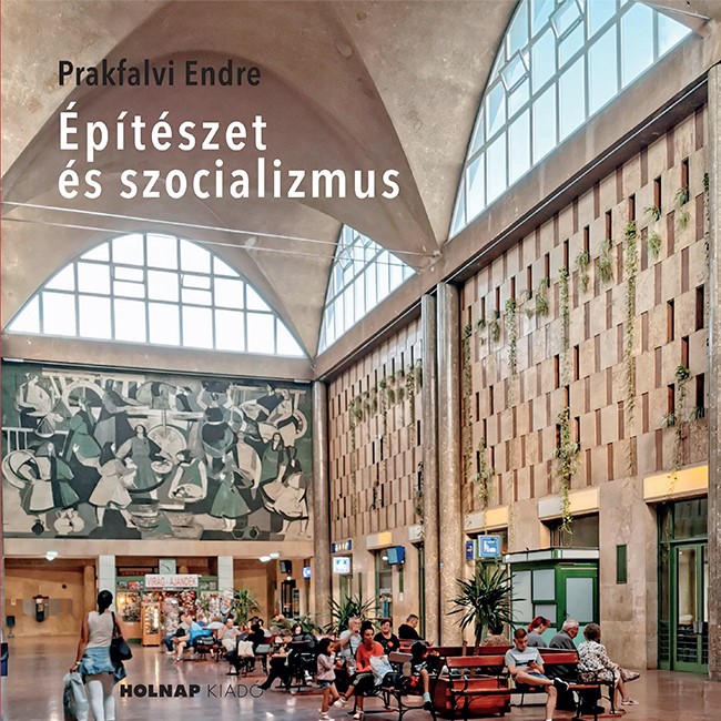 Prakfalvi Endre - Építészet és szocializmus