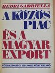 Hedri Gabriella - A közös piac és a magyar export [antikvár]
