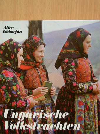 Gáborján Alice - Ungarische Volkstrachten [antikvár]
