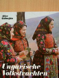 Gáborján Alice - Ungarische Volkstrachten [antikvár]