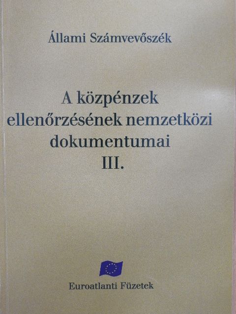 A közpénzek ellenőrzésének nemzetközi dokumentumai III. [antikvár]