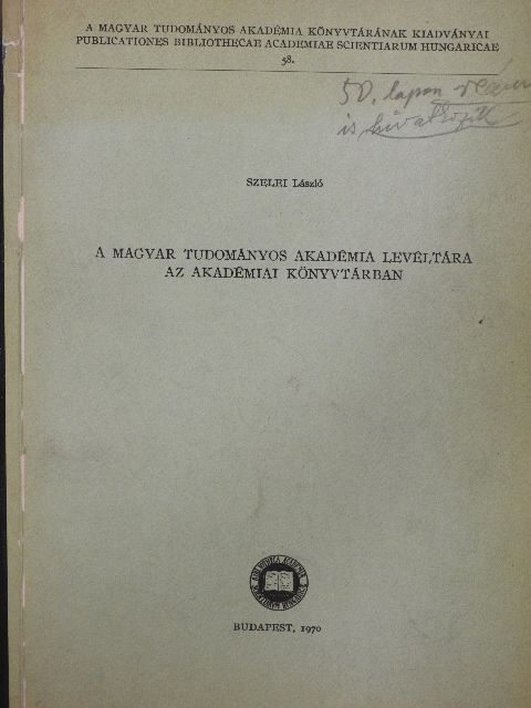 Szelei László - A Magyar Tudományos Akadémia levéltára az akadémiai könyvtárban [antikvár]