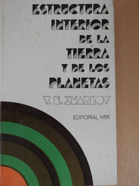 V. N. Zharkov - Estructura Interior de la Tierra y de los Planetas [antikvár]