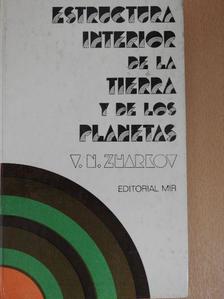 V. N. Zharkov - Estructura Interior de la Tierra y de los Planetas [antikvár]