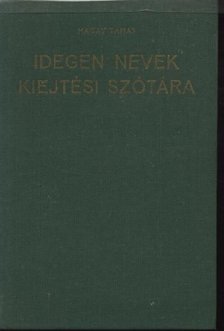 Magay Tamás - Idegen nevek kiejtési szótára [antikvár]