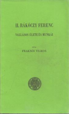Fraknói Vilmos - II. Rákóczy Ferenc vallásos élete és munkái [antikvár]
