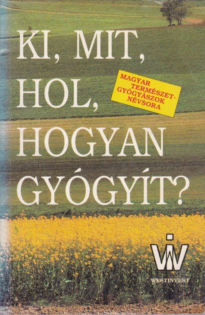 Ki, mit, hol, hogyan gyógyít? [antikvár]
