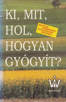 Ki, mit, hol, hogyan gyógyít? [antikvár]