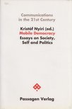 Kristóf Nyíri - Mobile Democracy: Essays on Society, Self and Politics [antikvár]