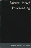 Bakucz József - Kövesedő ég [antikvár]