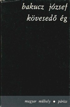 Bakucz József - Kövesedő ég [antikvár]