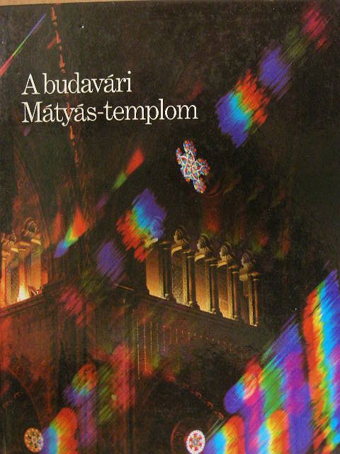 Dr. Czagány István - A budavári Mátyás-templom [antikvár]