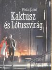 Pósfai János - Kaktusz és Lótuszvirág [antikvár]