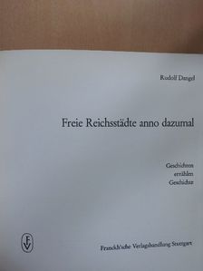 Rudolf Dangel - Freie Reichsstädte anno dazumal [antikvár]
