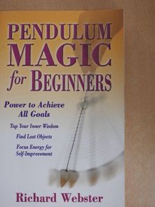 Richard Webster - Pendulum Magic for Beginners [antikvár]