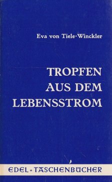 Eva von Tiele-Winckler - Tropfen aus dem Lebensstrom [antikvár]