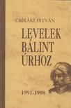 Csikász István - Levelek Bálint Úrhoz [antikvár]