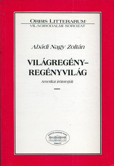 ABÁDI NAGY ZOLTÁN - Világregény - regényvilág [antikvár]