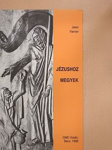 Jean Vanier - Jézushoz megyek [antikvár]