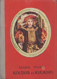 Mark Twain - Koldus és királyfi [antikvár]
