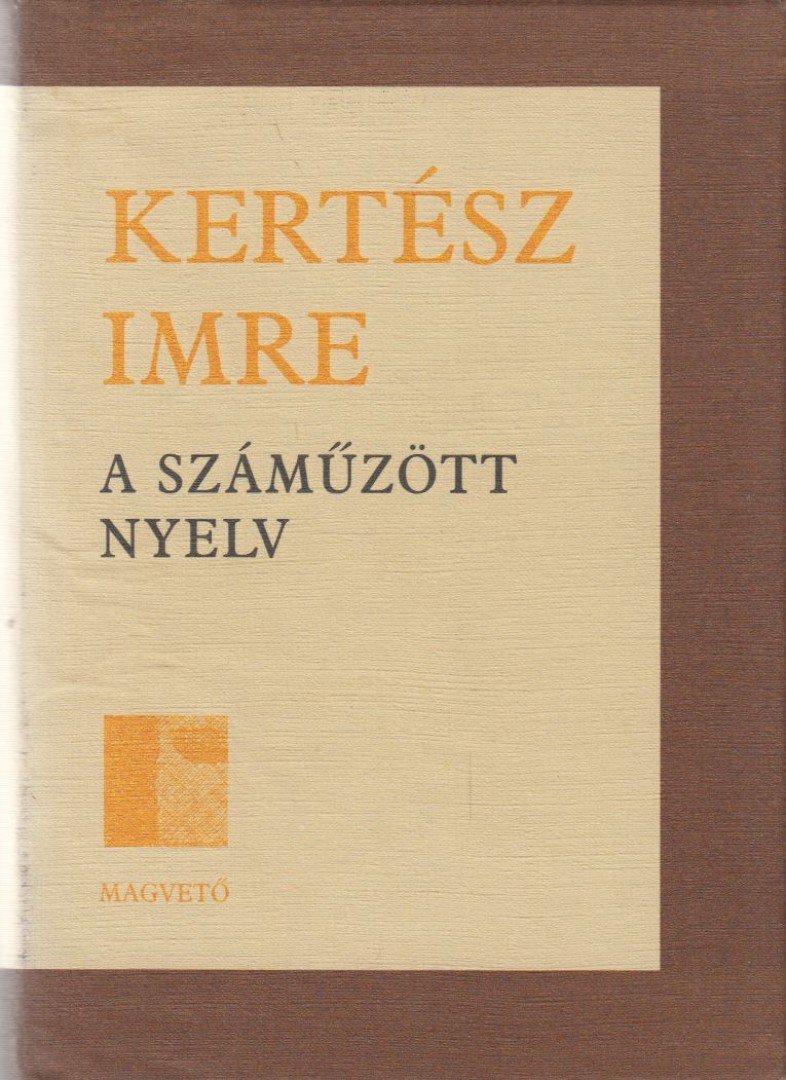 KERTÉSZ IMRE - A száműzött nyelv [antikvár]