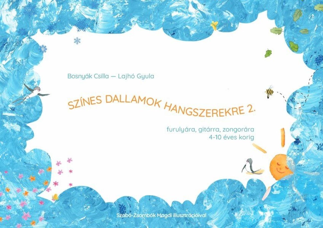 BOSNYÁK CSILLA - SZÍNES DALLAMOK HANGSZEREKRE 2. - FURULYÁRA, GITÁRRA, ZONGORÁRA - 4-10 ÉVES KORIG