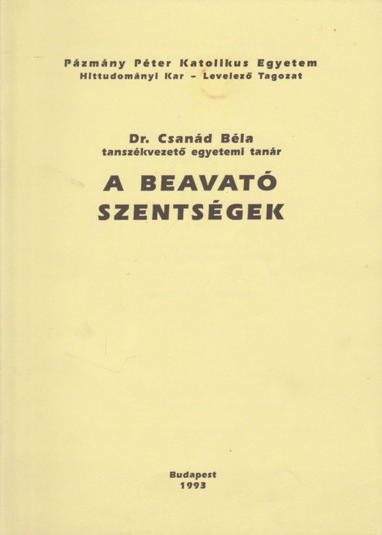 Dr. Csanád Béla - A beavató szentségek [antikvár]