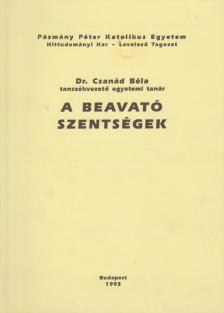 Dr. Csanád Béla - A beavató szentségek [antikvár]
