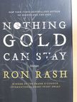 Ron Rash - Nothing Gold Can Stay [antikvár]