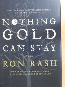 Ron Rash - Nothing Gold Can Stay [antikvár]