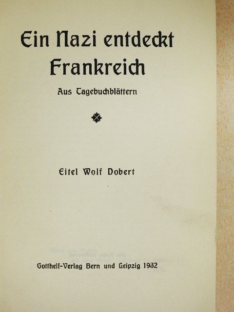 Eitel Wolf Dobert - Ein Nazi entdeckt Frankreich (gótbetűs) [antikvár]