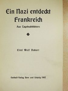 Eitel Wolf Dobert - Ein Nazi entdeckt Frankreich (gótbetűs) [antikvár]