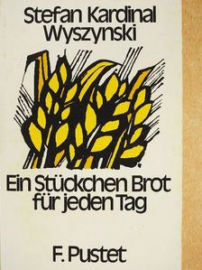 Stefan Kardinal Wyszynski - Ein Stückchen Brot für jeden Tag [antikvár]