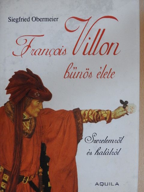 Siegfried Obermeier - Francois Villon bűnös élete [antikvár]