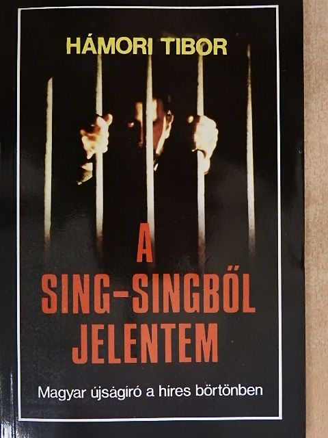 Hámori Tibor - A Sing-Singből jelentem [antikvár]