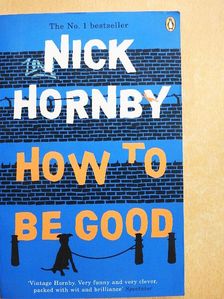 Nick Hornby - How to be Good [antikvár]