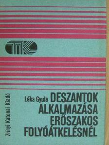 Dr. Léka Gyula - Deszantok alkalmazása erőszakos folyóátkelésnél [antikvár]