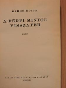 Rákos Edith - A férfi mindig visszatér [antikvár]